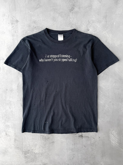 I've Stopped Listening T-Shirt Y2K - Medium