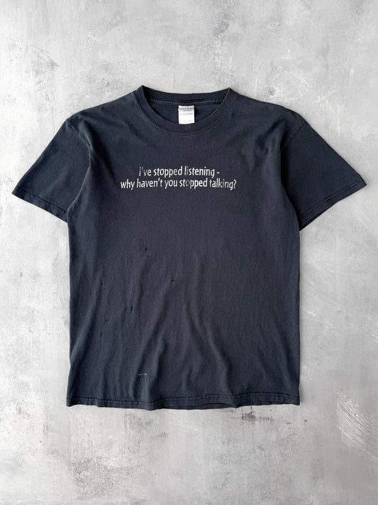 I've Stopped Listening T-Shirt Y2K - Medium