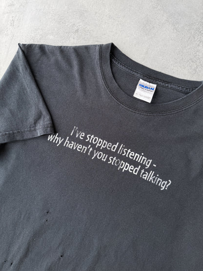 I've Stopped Listening T-Shirt Y2K - Medium